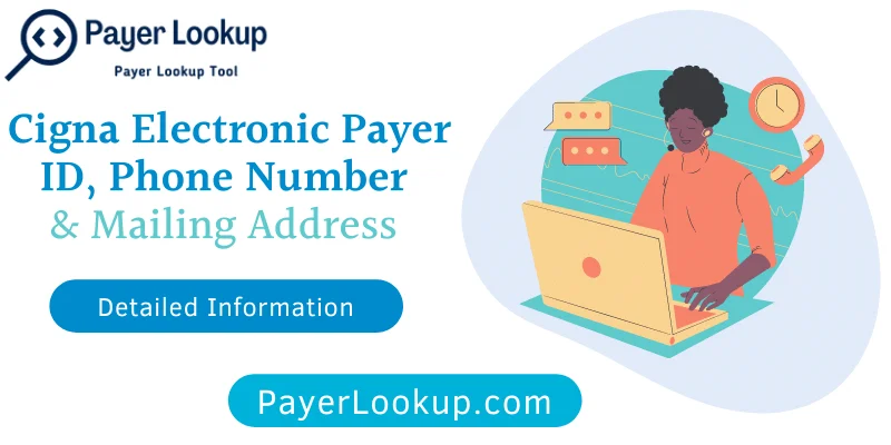 Cigna Electronic Payer ID 62308, Provider Phone Number and Mailing Address